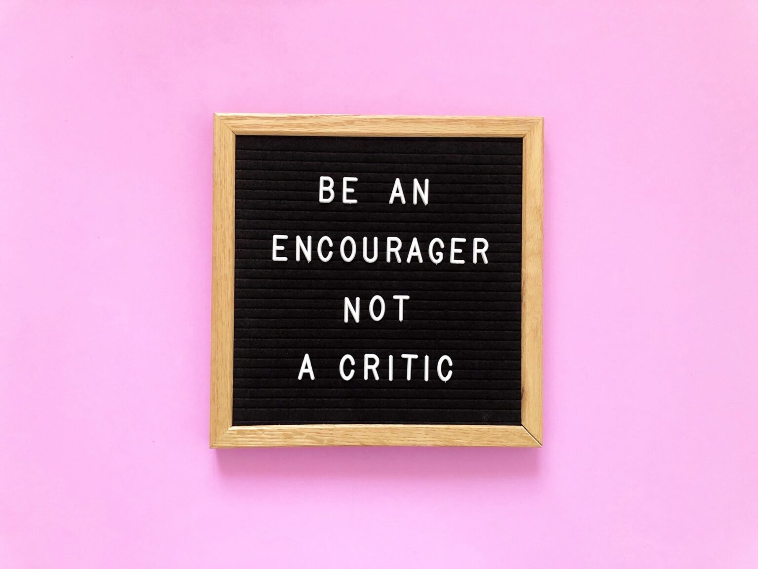 Be an encourager, not a critic